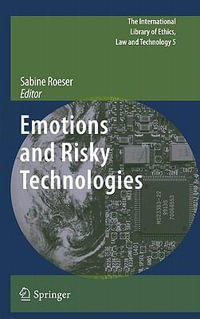 Emotions and Risky Technologies : The International Library of Ethics, Law and Technology - Sabine Roeser