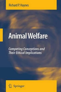 Animal Welfare : Competing Conceptions And Their Ethical Implications - Richard P. Haynes