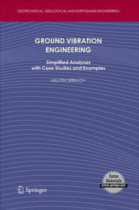 Ground Vibration Engineering : Simplified Analyses with Case Studies and Examples - Milutin Srbulov