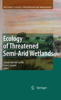 Ecology of Threatened Semi-Arid Wetlands : Long-Term Research in Las Tablas de Daimiel - Salvador SánchezCarrillo