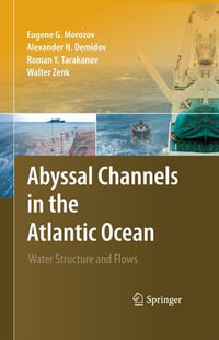 Abyssal Channels in the Atlantic Ocean : Water Structure and Flows - Eugene G. Morozov