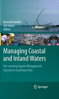 Managing Coastal and Inland Waters : Pre-existing Aquatic Management Systems in Southeast Asia - Kenneth Ruddle