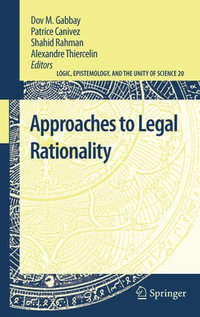 Approaches to Legal Rationality : Logic, Epistemology, and the Unity of Science : Book 20 - Dov M. Gabbay
