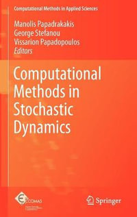 Computational Methods in Stochastic Dynamics : Computational Methods in Applied Sciences - Manolis Papadrakakis