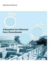 Adsorptive Iron Removal from Groundwater : IHE dissertation - Sharoz Kumar Sharma