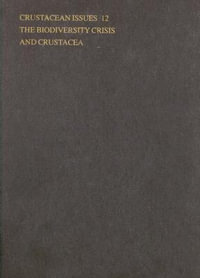 The Biodiversity Crisis and Crustacea - Proceedings of the Fourth International Crustacean Congress : Crustacean Issues - J.Carel Von  Vaupel Klein