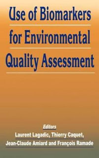 Use of Biomarkers for Environmental Quality Assessment - Jean-Claude Amiard