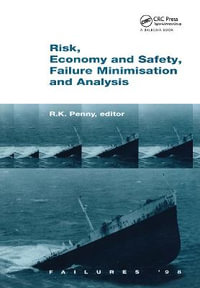 Risk, Economy and Safety, Failure Minimisation and Analysis : Failure '98 - R.K. Penny