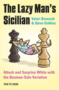 The Lazy Man's Sicilian : Attack and Surprise White - Valeri Bronznik