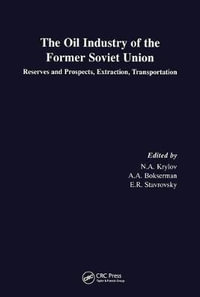 Oil Industry of the Former Soviet Union - Reserves, Extraction and Transportation : Reserves, Extraction and Transportation - N. Krylov