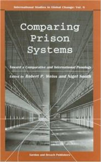 Comparing Prison Systems : International Studies in Global Change - Professor Nigel South