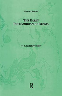 Early Precambrian of Russia : Geology Reviews,  - V. a. Glebovitsky