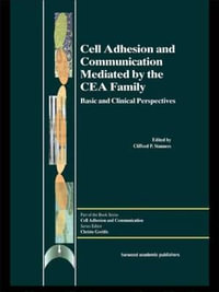 Cell Adhesion and Communication Mediated by the CEA Family : Cell Adhesion and Communication - Clifford P. Stanners