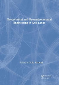 Geotechnical and Geoenvironmental Engineering in Arid Lands : Developments in Arid Regions - H.A. Alawaji