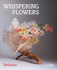 Whispering Flowers : Ikebana - STICHTING KUNSTBOEK