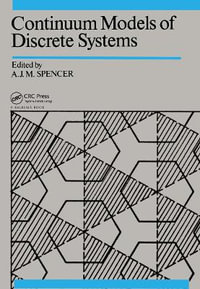 Continuum Models of Discrete Systems : Proceedings of the fifth international symposium, Nottingham, 14-20 July 1985 - Anthony James Merrill Spencer