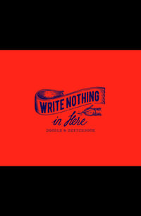 Write Nothing in Here : Doodle & Sketchbook : Paperback - Seema Sharma