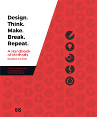 Design. Think. Make. Break. Repeat. : Revised edition - Martin Tomitsch