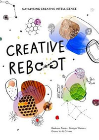 Creative Reboot : Catalysing Creative Intelligence - Barbara Doran