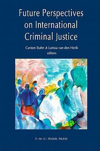 Future Perspectives on International Criminal Justice - Carsten Stahn