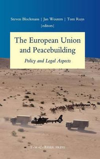 The European Union and Peacebuilding : Policy and Legal Aspects - Steven Blockmans