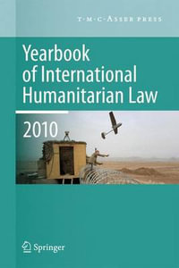 Yearbook of International Humanitarian Law - 2010 : Yearbook of International Humanitarian Law - M.N. Schmitt