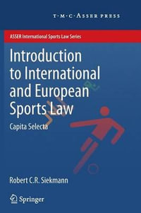 Introduction to International and European Sports Law : Capita Selecta - Robert C.R. Siekmann