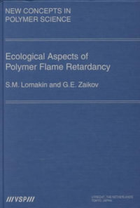 Ecological Aspects of Polymer Flame Retardancy : New Concepts in Polymer Science - Gennady Zaikov