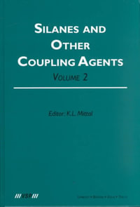 Silanes and Other Coupling Agents, Volume 2 - Kash L. Mittal