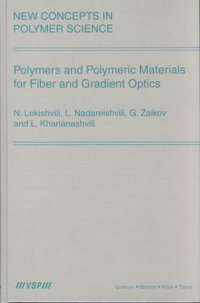 Polymers and Polymeric Materials for Fiber and Gradient Optics : New Concepts in Polymer Science - Lekishvili