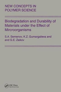 Biodegradation and Durability of Materials under the Effect of Microorganisms : New Concepts in Polymer Science - Gennady Zaikov