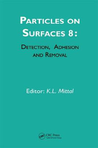 Particles on Surfaces : Detection, Adhesion and Removal, Volume 8 - Kash L. Mittal