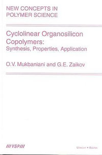 Cyclolinear Organosilicon Copolymers : Synthesis, Properties, Application - O. V. Mukbaniani