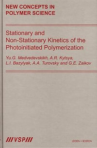 Stationary and Non-Stationary Kinetics of the Photoinitiated Polymerization : New Concepts in Polymer Science - Yu.G. Medvedevskikh