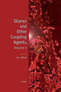 Silanes and Other Coupling Agents, Volume 4 - Kash L. Mittal