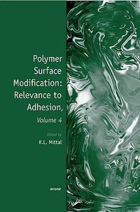 Polymer Surface Modification : Relevance to Adhesion, Volume 4 - Kash L. Mittal