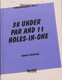 38 Under Par And 11 Holes-In-One - Bart Plantenga