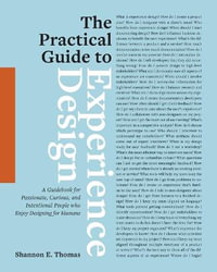 The Practical Guide to Experience Design : A Guidebook for Passionate, Curious, and Intentional People who Enjoy Designing for Humans - Shannon  E. Thomas