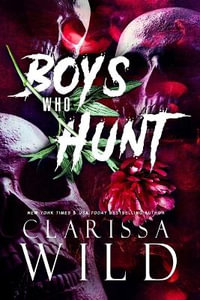 Boys Who Hunt : Dark RH Bully Romance - Clarissa Wild