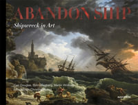 Abandon Ship : Shipwreck in Art - Carl Douglas