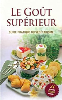 Le Gout Superieur [French edition] : guide pratique du vegetarisme - A. C. Bhaktivedanta Swami Prabhupada