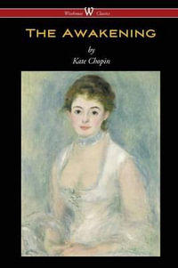 The Awakening (Wisehouse Classics - Original Authoritative Edition 1899) - Kate Chopin