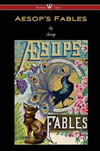 Aesop's Fables (Wisehouse Classics Edition) - Aesop