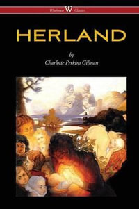 HERLAND (Wisehouse Classics - Original Edition 1909-1916) - Charlotte Perkins Gilman