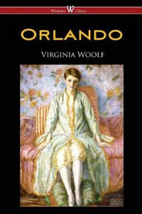 Orlando : A Biography (Wisehouse Classics Edition) - Virginia Woolf