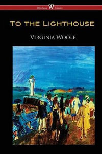 To the Lighthouse (Wisehouse Classics Edition) - Virginia Woolf