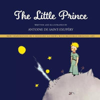 Little Prince : New Translation by Richard Mathews with Restored Original Art - Antoine de Saint-ExupÃ©ry