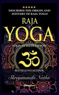 Raja Yoga - Yoga as Meditation! : BRAND NEW! By Bestselling author Yogi Shreyananda Natha! - Shreyananda Natha