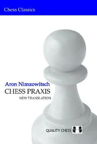 Chess Praxis : New Translation - Aron Nimzowitsch