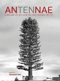 Antennae 10 : A Decade of Art and the Non-Human 07-17 - Giovanni Aloi